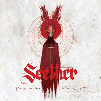 "Poison The Parish" album by Seether "Poison The Parish" album by Seether