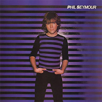 "Precious To Me" by Phil Seymour "Precious To Me" by Phil Seymour