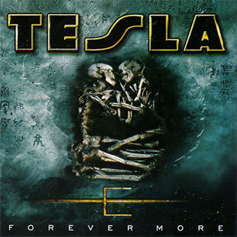 "Forever More" album by Tesla "Forever More" album by Tesla