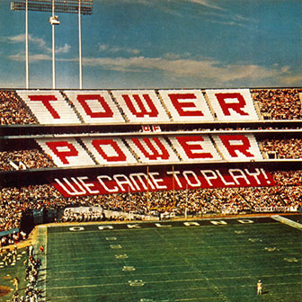 "We Came To Play" album by Tower Of Power "We Came To Play" album by Tower Of Power