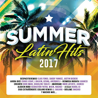 "Summer Latin Hits 2017" album by Various Artists "Summer Latin Hits 2017" album by Various Artists