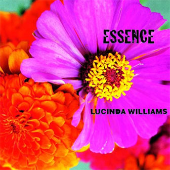 "Essence" album by Lucinda Williams "Essence" album by Lucinda Williams