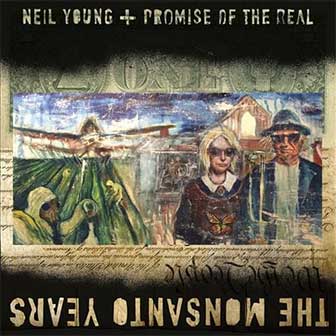 "The Monsanto Years" album by Neil Young "The Monsanto Years" album by Neil Young