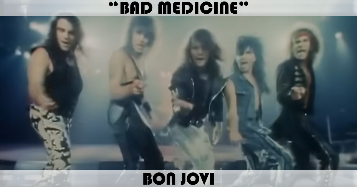 "Bad Medicine" by Bon Jovi