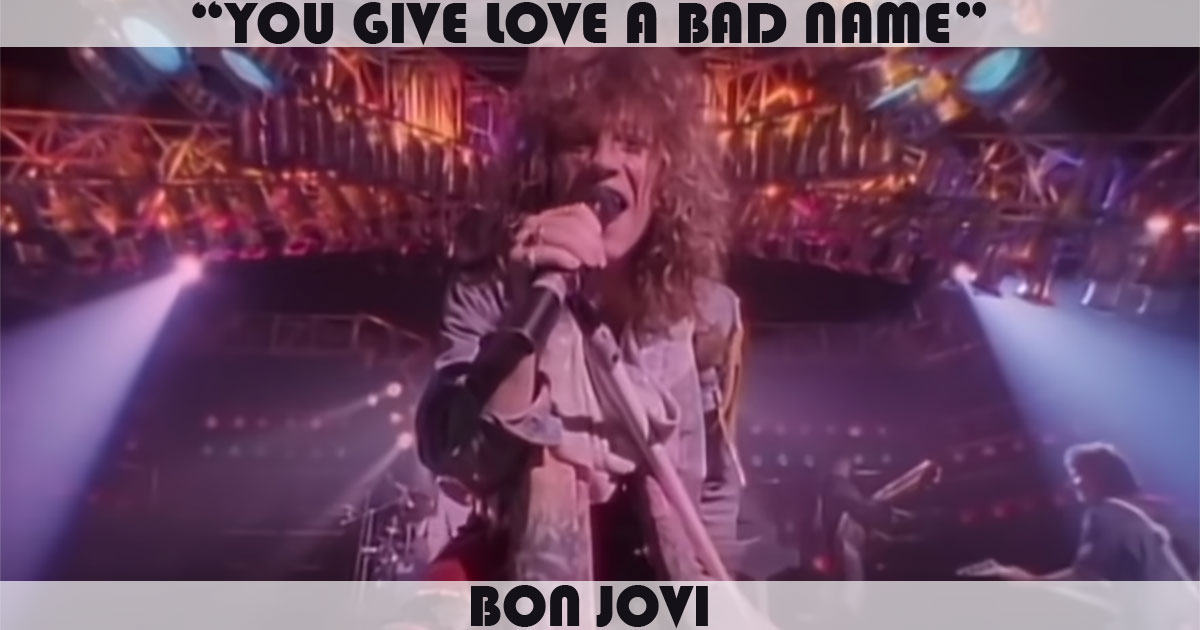 "You Give Love A Bad Name" by Bon Jovi