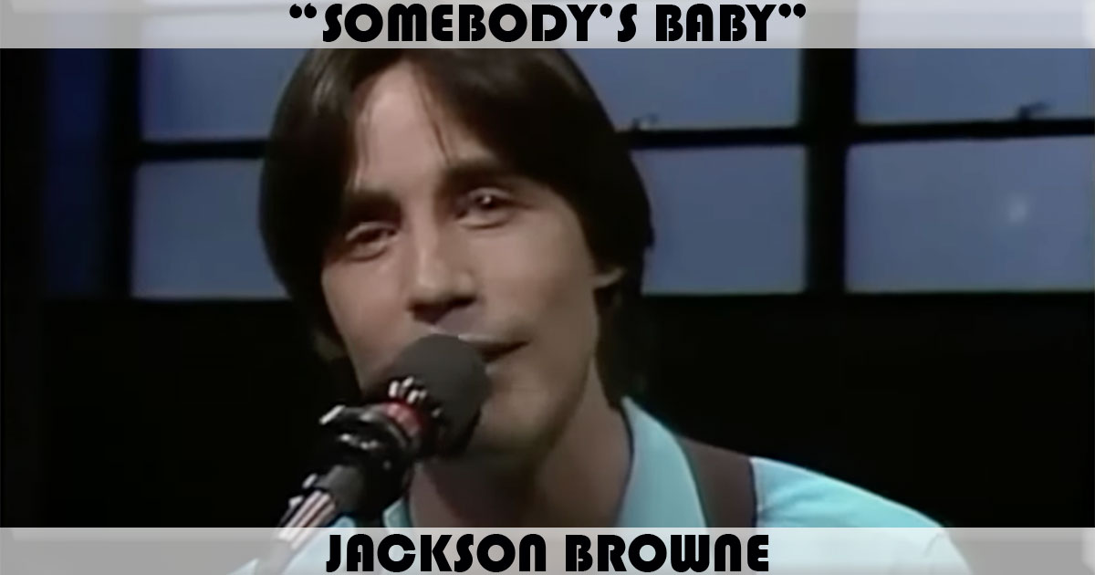 "Somebody's Baby" by Jackson Browne