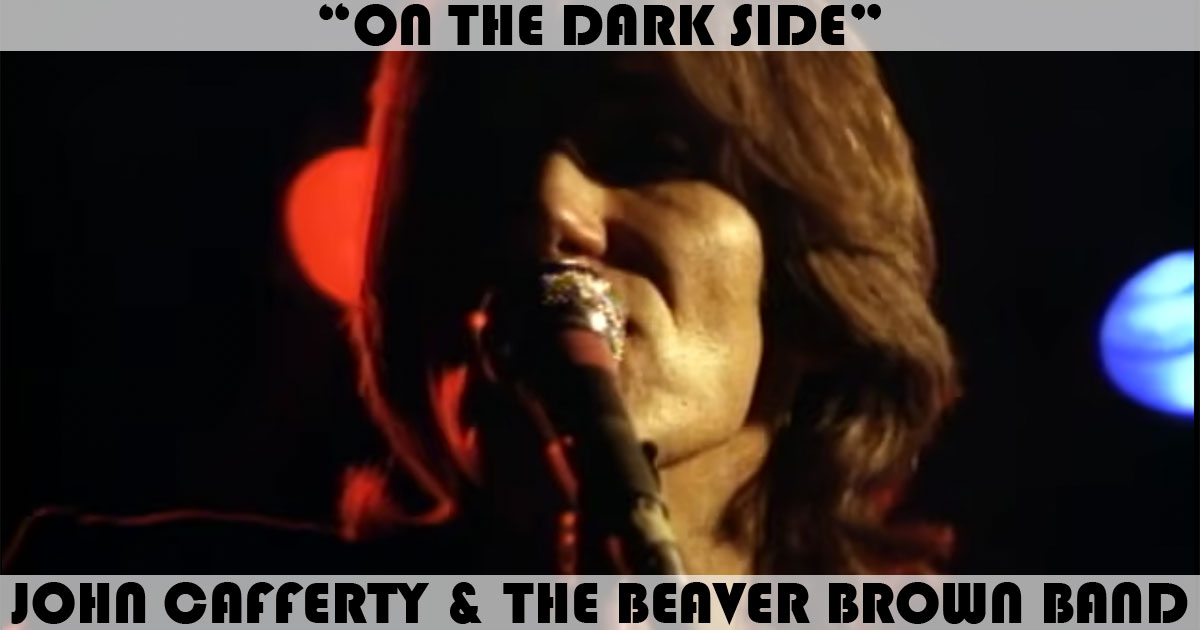"On The Dark Side" by John Cafferty