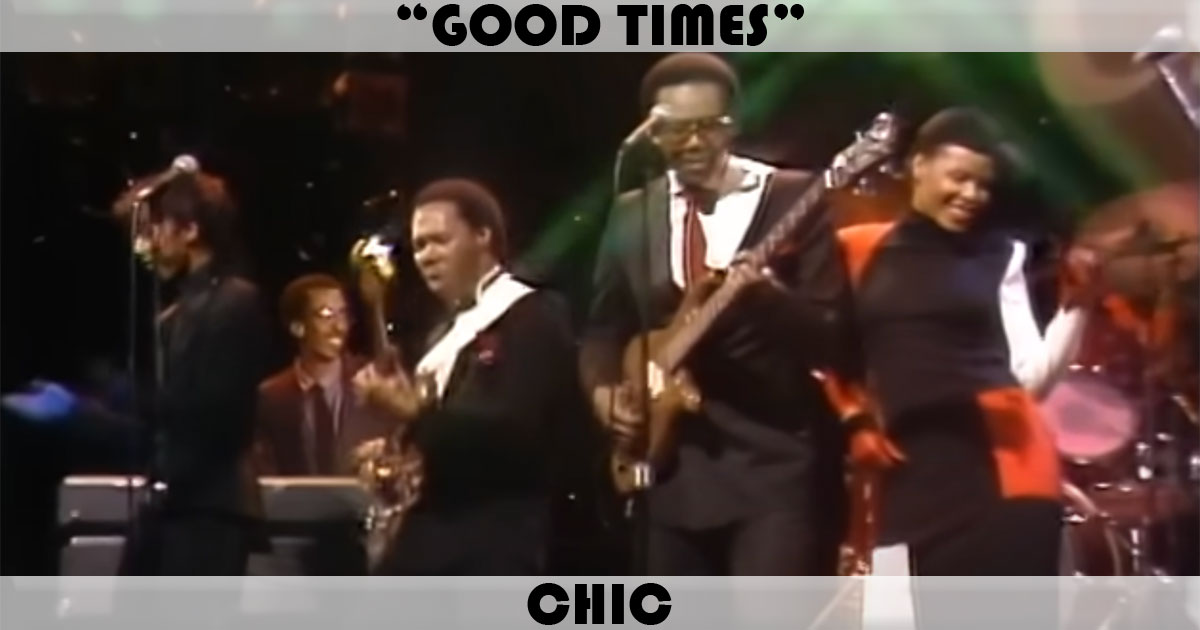 "Good Times" by Chic "Good Times" by Chic