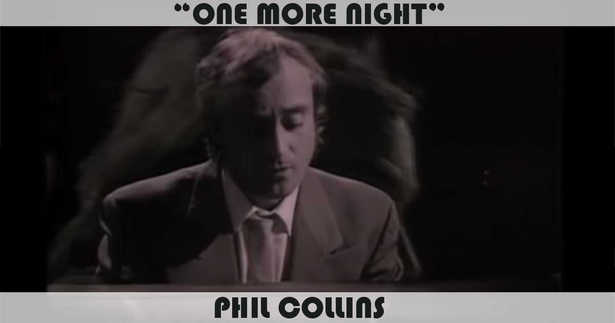 "One More Night" by Phil Collins "One More Night" by Phil Collins