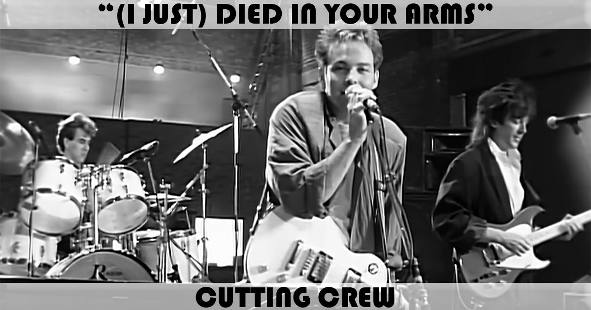 "(I Just) Died In Your Arms" by Cutting Crew "(I Just) Died In Your Arms" by Cutting Crew