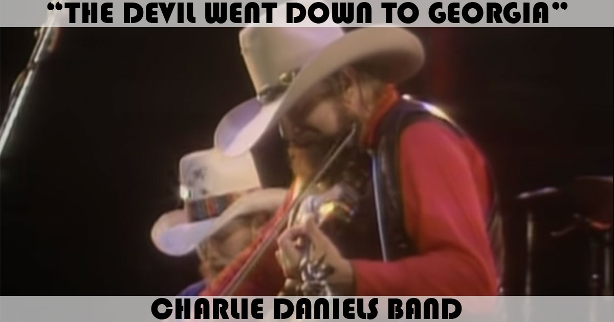 "The Devil Went Down To Georgia" by Charlie Daniel Band "The Devil Went Down To Georgia" by Charlie Daniel Band