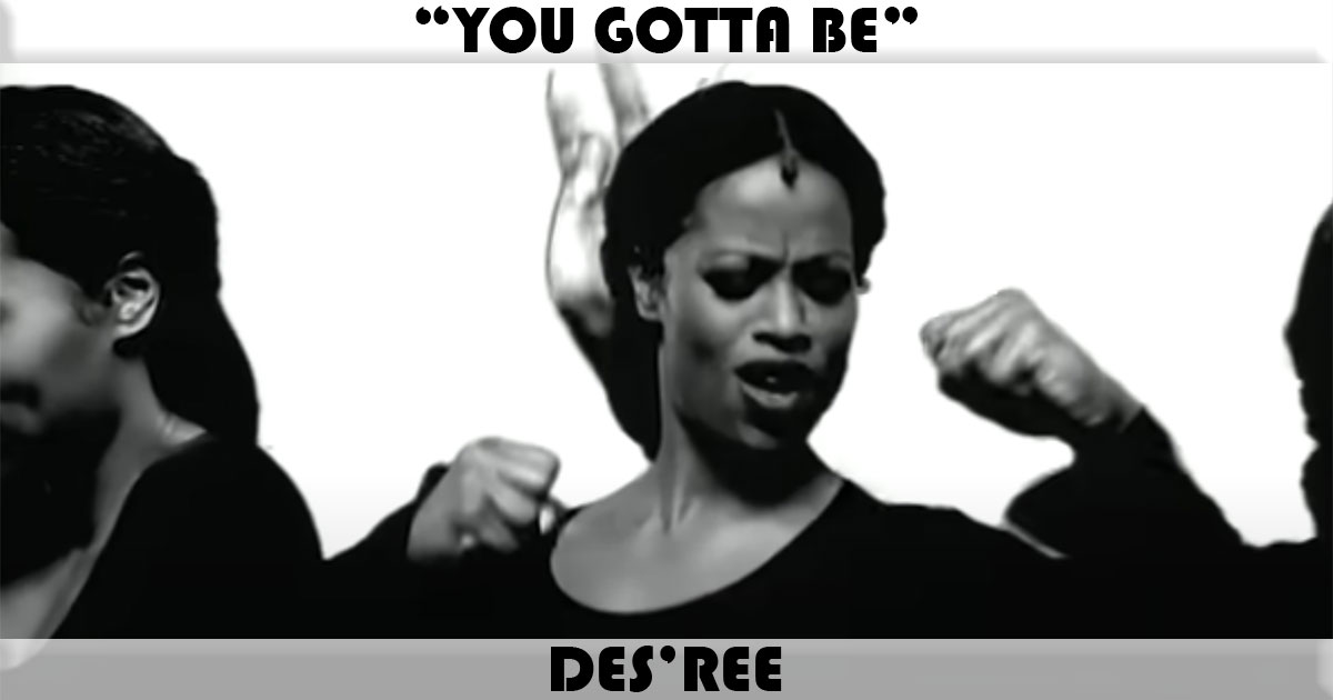 "You Gotta Be" by Des'ree