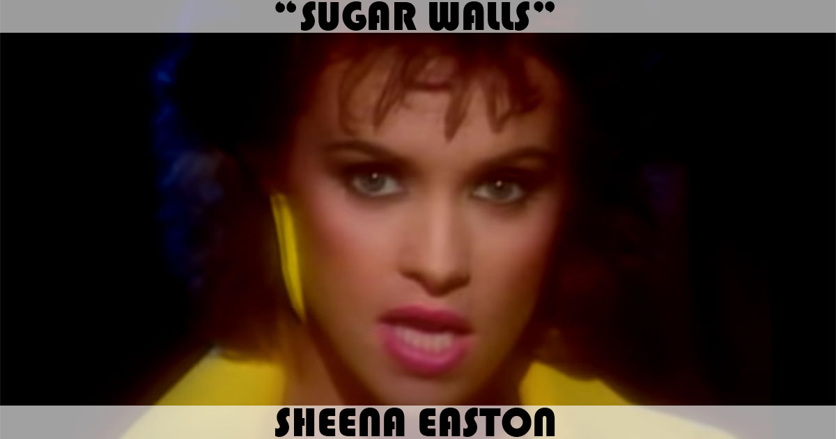 "Sugar Walls" by Sheena Easton