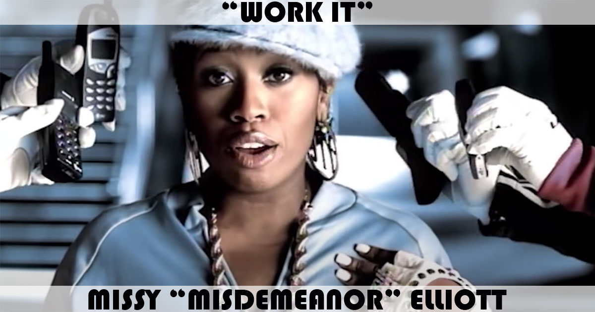 "Work It" by Missy Elliott "Work It" by Missy Elliott