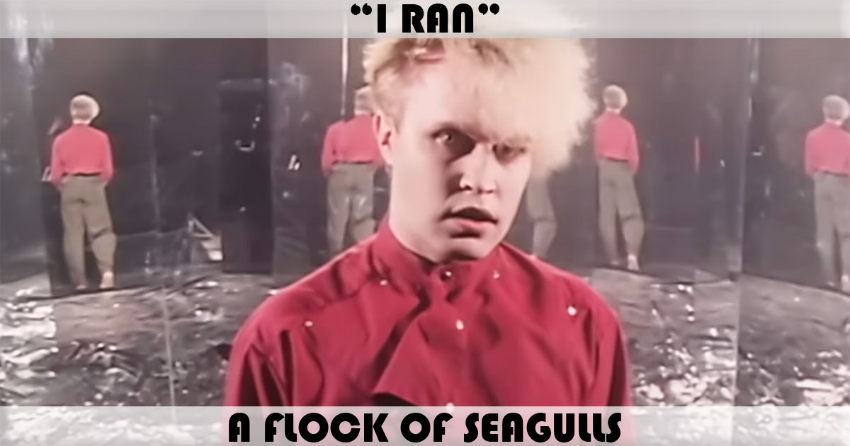 "I Ran" by A Flock Of Seagulls
