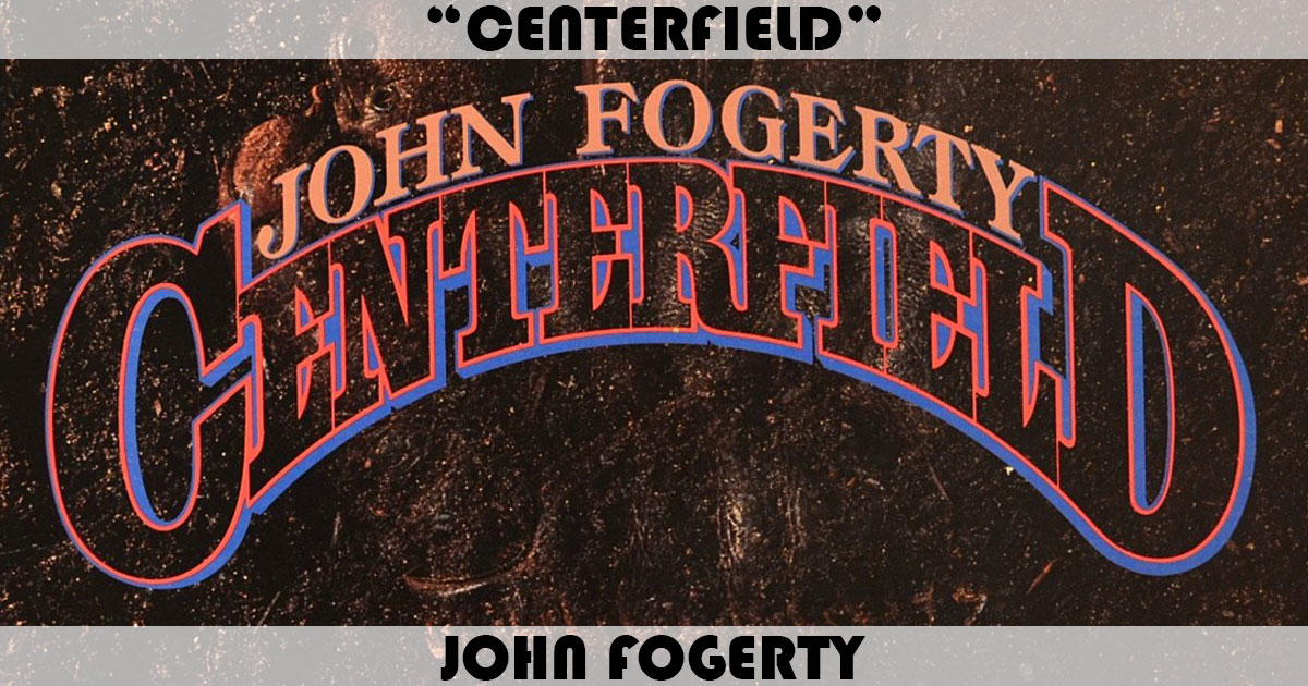 "Centerfield" by John Fogerty