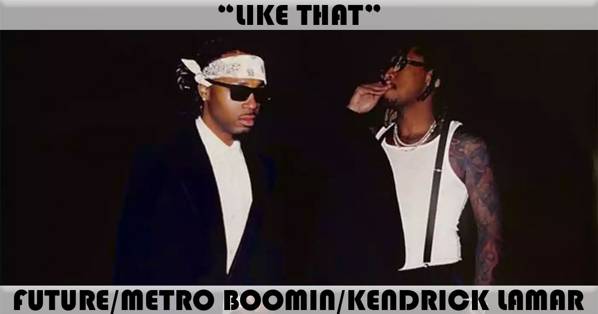 "Like That" by Future & Metro Boomin