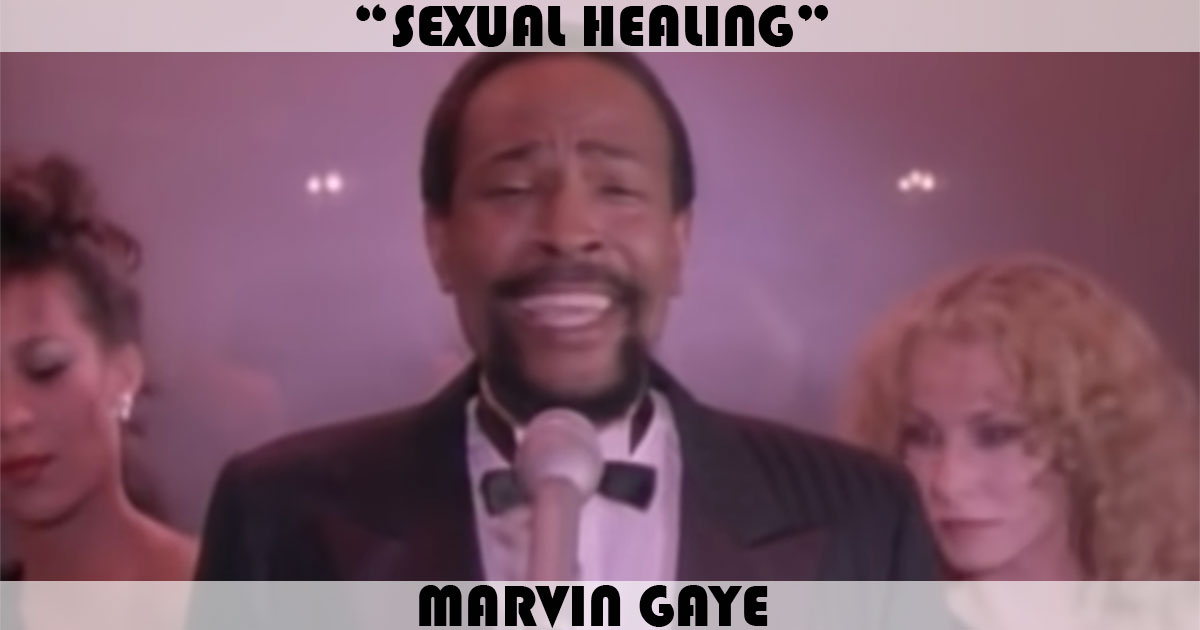 "Sexual Healing" by Marvin Gaye "Sexual Healing" by Marvin Gaye