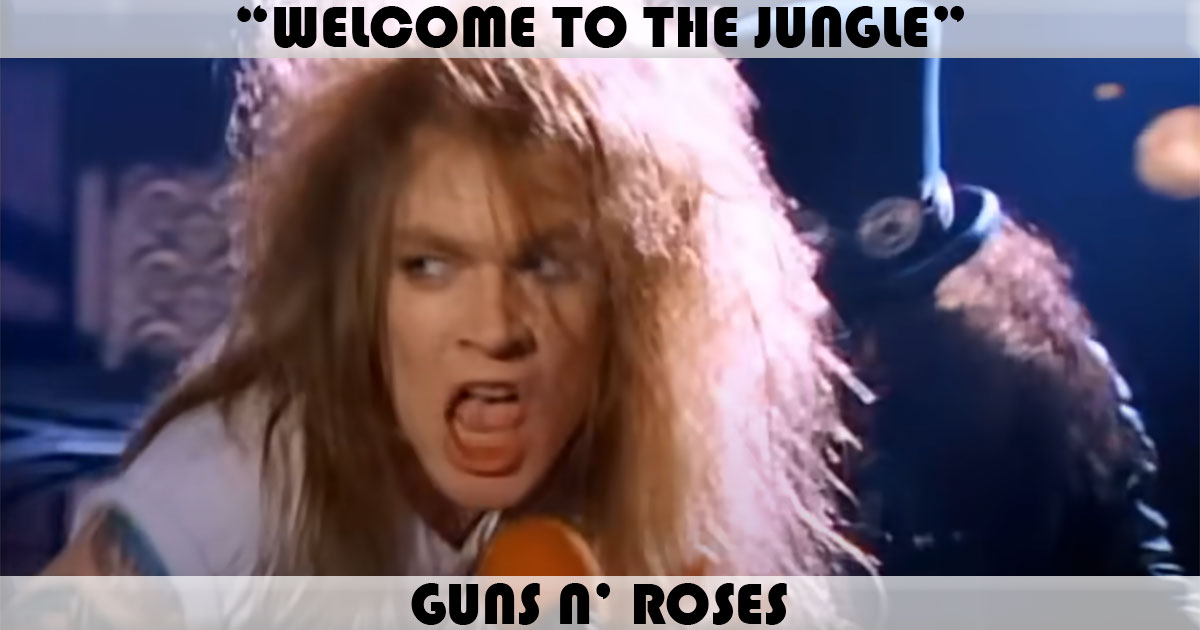 "Welcome To The Jungle" by Guns N' Roses