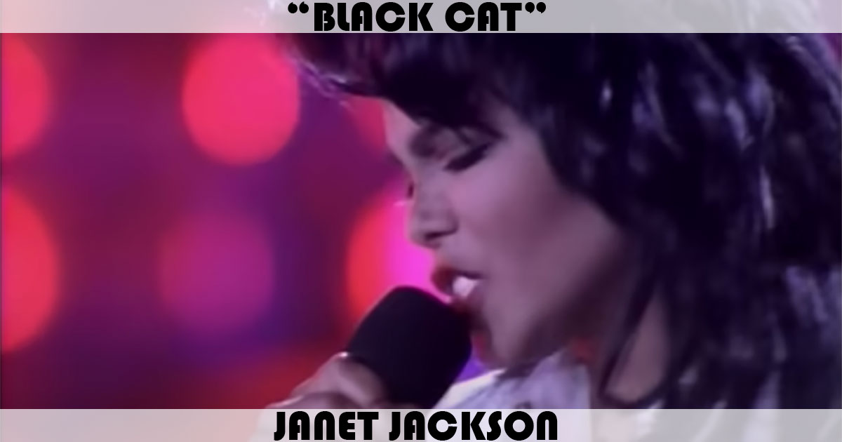 "Black Cat" by Janet Jackson "Black Cat" by Janet Jackson