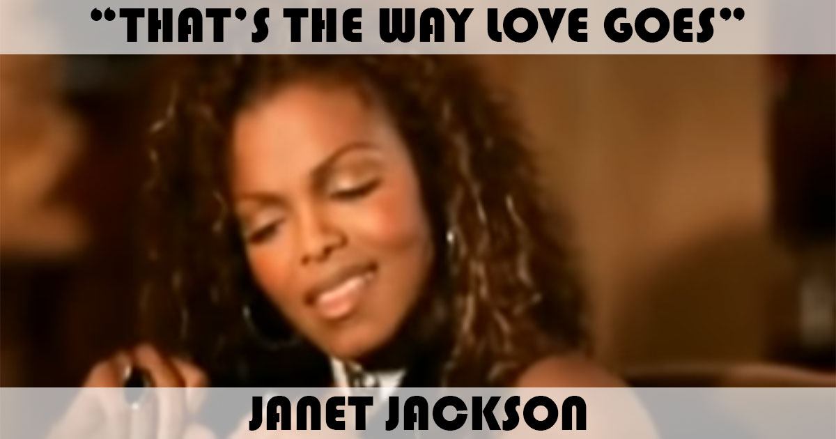"That's The Way Love Goes" by Janet Jackson "That's The Way Love Goes" by Janet Jackson
