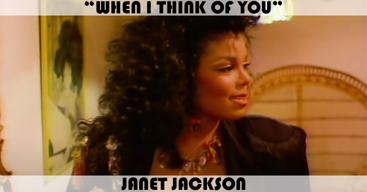 "When I Think Of You" by Janet Jackson "When I Think Of You" by Janet Jackson