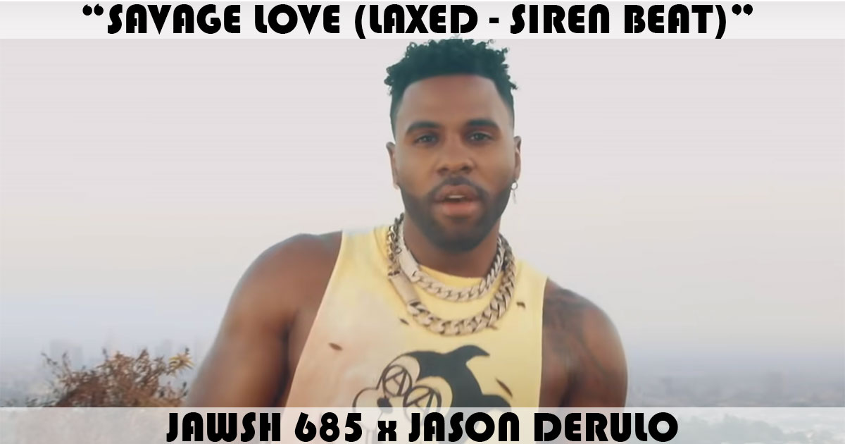 "Savage Love" by Jawsh 685