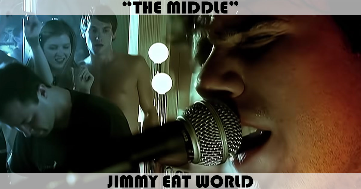 "The Middle" by Jimmy Eat World "The Middle" by Jimmy Eat World