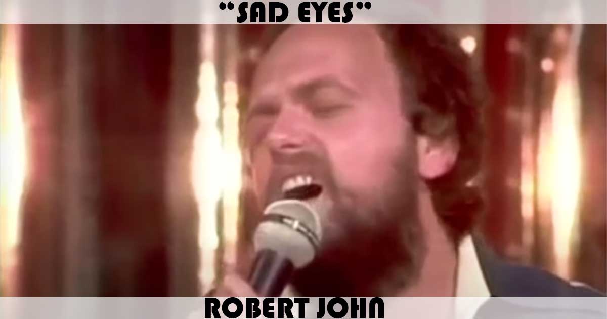 "Sad Eyes" by Robert John "Sad Eyes" by Robert John