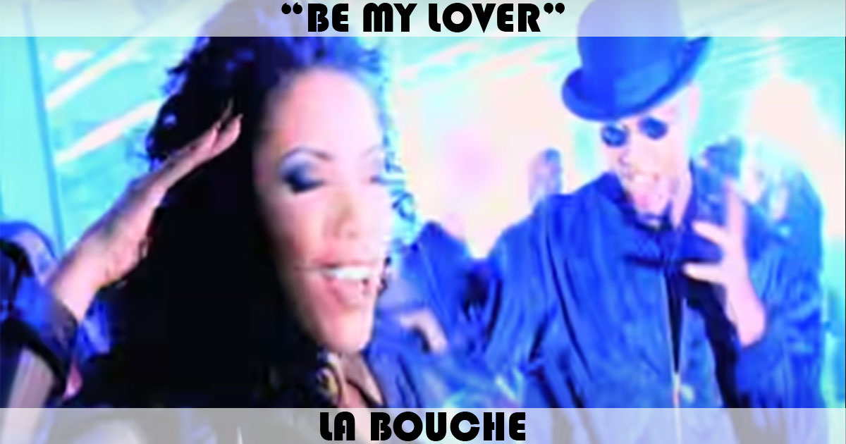 "Be My Lover" by La Bouche