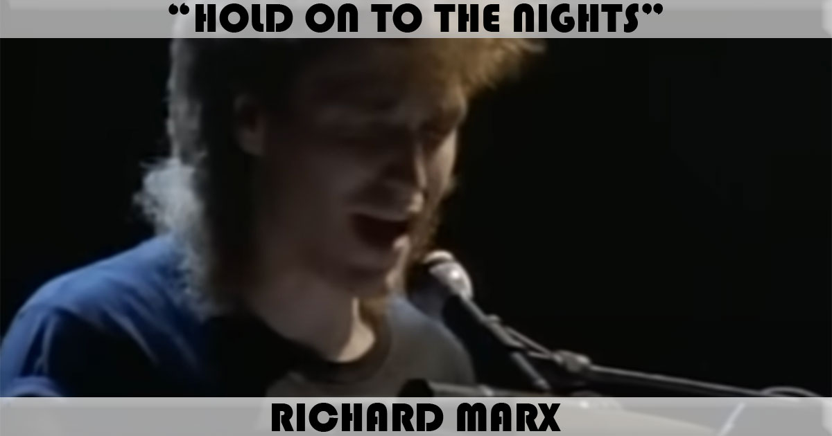 "Hold On To The Nights" by Richard Marx