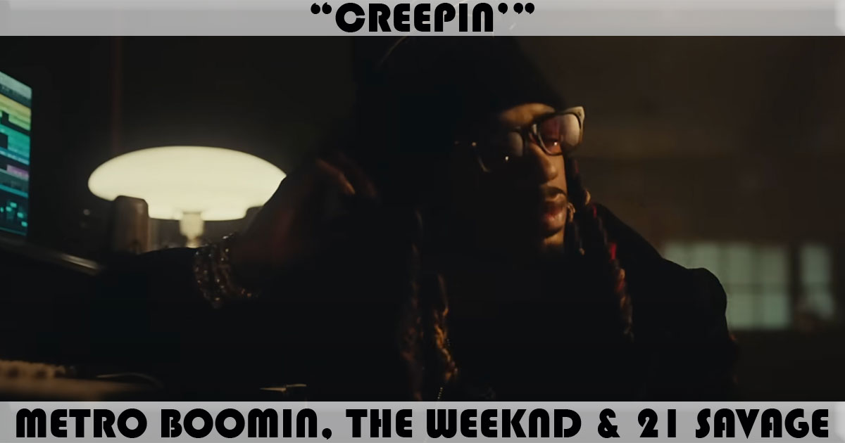 "Creepin'" by Metro Boomin