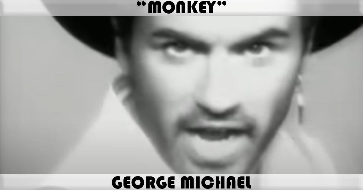 "Monkey" by George Michael "Monkey" by George Michael