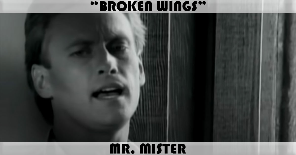 "Broken Wings" by Mr. Mister "Broken Wings" by Mr. Mister
