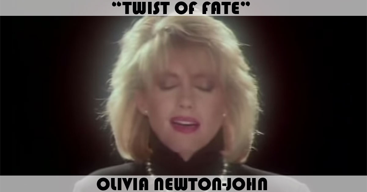 "Twist Of Fate" by Olivia Newton-John