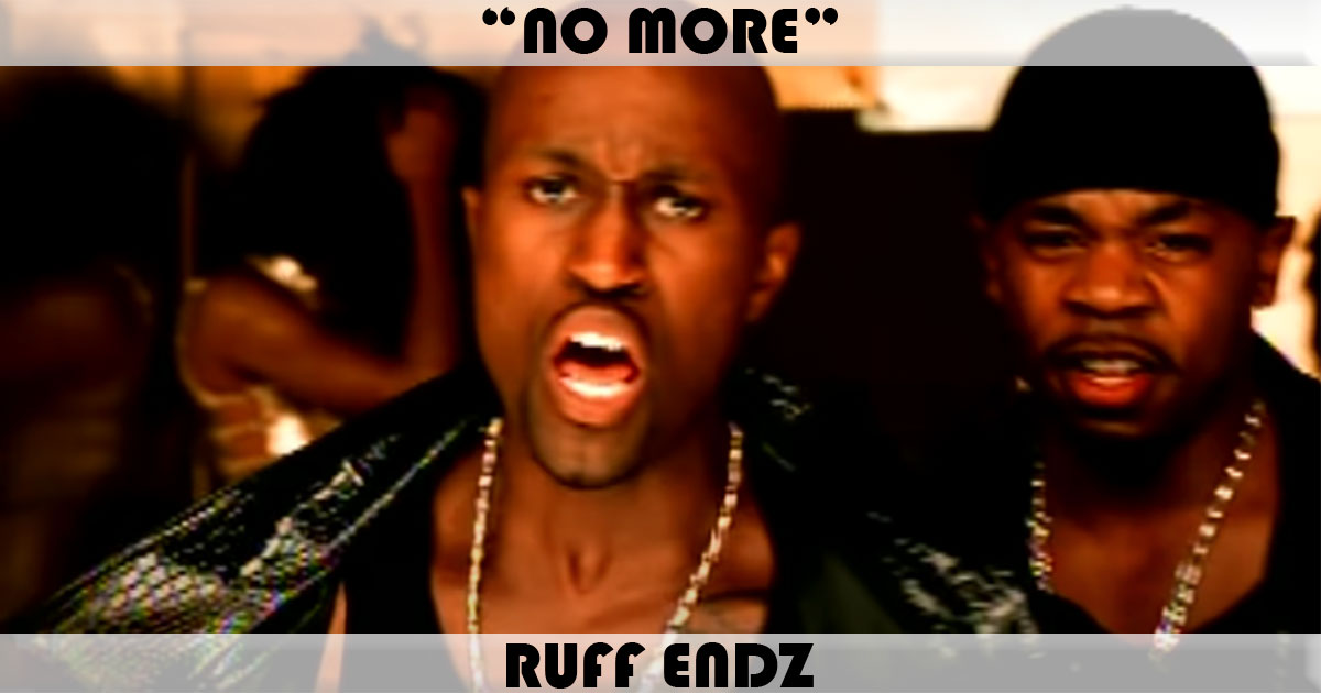 "No More" by Ruff Endz "No More" by Ruff Endz