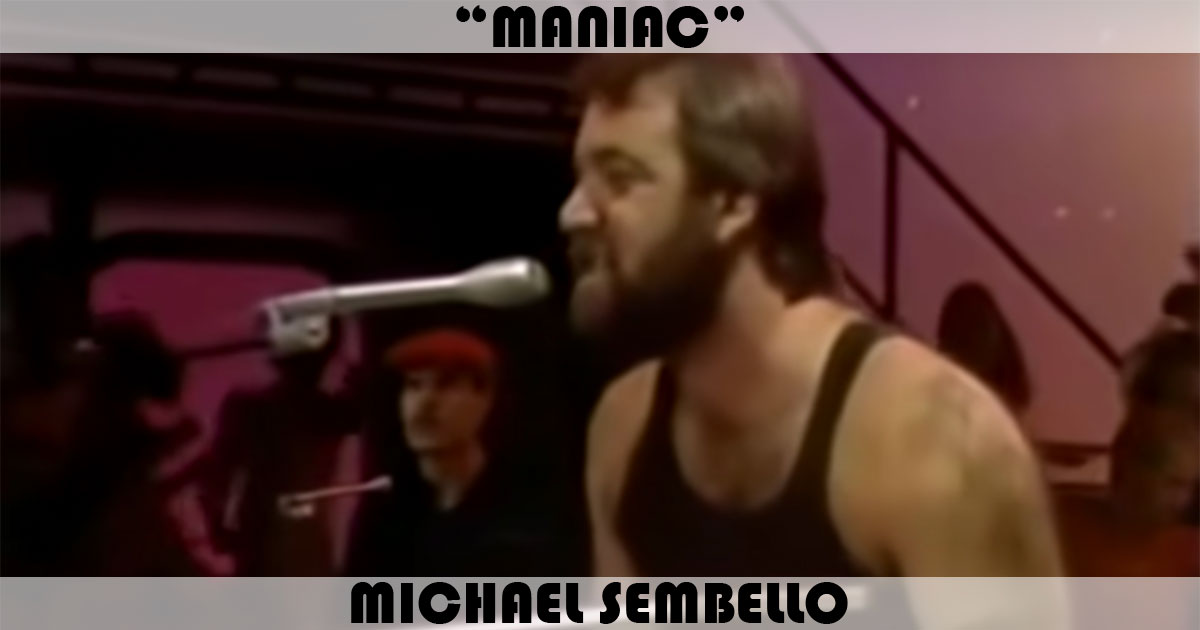 "Maniac" by Michael Sembello "Maniac" by Michael Sembello
