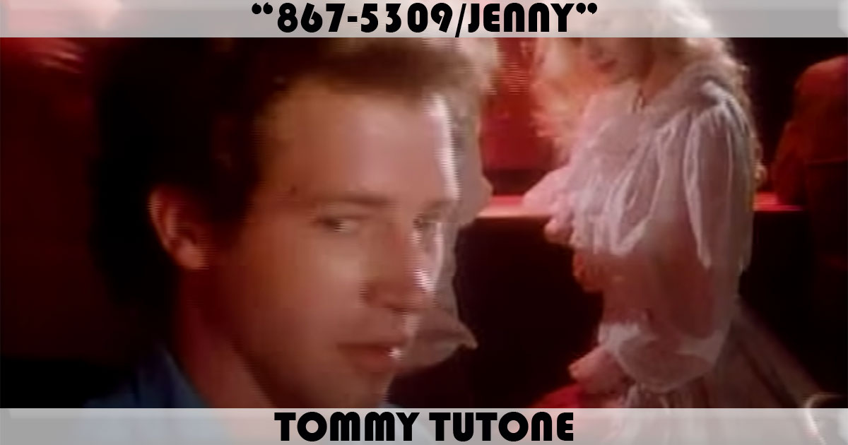 "867-5309/Jenny" by Tommy Tutone "867-5309/Jenny" by Tommy Tutone