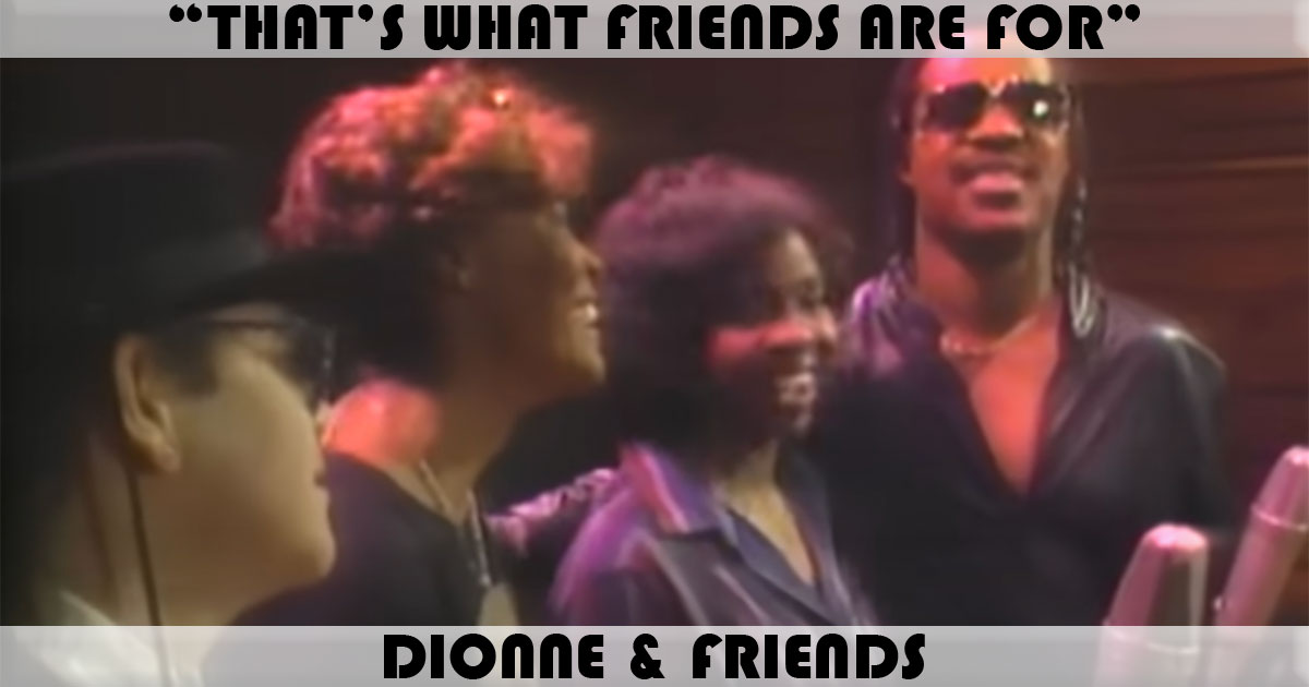 "That's What Friends Are For" by Dionne & Friends