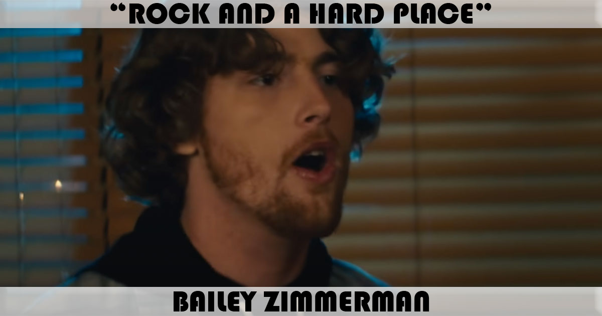 "Rock And A Hard Place" by Bailey Zimmerman