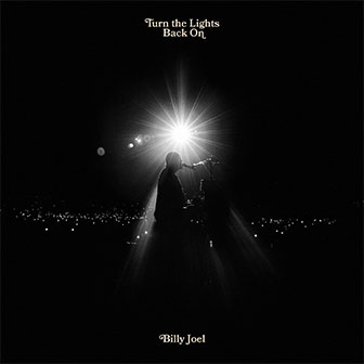 "Turn The Lights Back On" by Billy Joel "Turn The Lights Back On" by Billy Joel