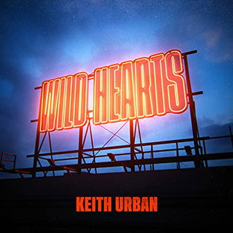 "Wild Hearts" by Keith Urban "Wild Hearts" by Keith Urban