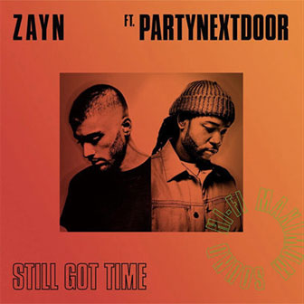 "Still Got Time" by Zayn "Still Got Time" by Zayn